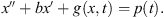 $$ x\mathrm{\Prime }+{bx}\mathrm{\prime}+g(x,t)=p(t). $$
