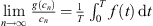 $ \underset{n\to \mathrm{\infty }}{\mathrm{lim}}\frac{g({c}_n)}{{c}_n}=\frac{1}{T}{\int }_0^T f(t)\enspace \mathrm{d}t$