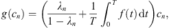 $$ g({c}_n)=\left(\frac{{\lambda }_n}{1-{\lambda }_n}+\frac{1}{T}{\int }_0^T f(t)\enspace \mathrm{d}t\right){c}_n, $$