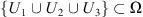 $ \{{U}_1\cup {U}_2\cup {U}_3\}\subset \mathrm{\Omega }$