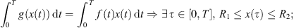 $$ {\int }_0^T g(x(t))\enspace \mathrm{d}t={\int }_0^T f(t)x(t)\enspace \mathrm{d}t\Rightarrow \exists \enspace \tau \in [0,T],\enspace {R}_1\le x(\tau )\le {R}_2; $$