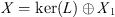 $ X=\mathrm{ker}(L)\oplus {X}_1$