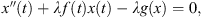 $$ x\mathrm{\prime\prime}(t)+{\lambda f}(t)x(t)-{\lambda g}(x)=0, $$