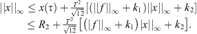 $$ \begin{array}{cc}||x|{|}_{\mathrm{\infty }}& \le x(\tau )+\frac{{T}^2}{\sqrt{12}}[(||f|{|}_{\mathrm{\infty }}+{k}_1)||x|{|}_{\mathrm{\infty }}+{k}_2]\\ & \le {R}_2+\frac{{T}^2}{\sqrt{12}}\left[\left(,\left|f\right|{|}_{\mathrm{\infty }}+{k}_1\right),\left|x\right|{|}_{\mathrm{\infty }}+{k}_2\right].\end{array} $$