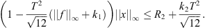 $$ \left(1-\frac{{T}^2}{\sqrt{12}}(||f|{|}_{\mathrm{\infty }}+{k}_1)\right)||x|{|}_{\mathrm{\infty }}\le {R}_2+\frac{{k}_2{T}^2}{\sqrt{12}}. $$
