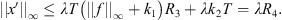 $$ ||x\mathrm{\prime}|{|}_{\mathrm{\infty }}\le {\lambda T}\left(||f|{|}_{\mathrm{\infty }}+{k}_1\right){R}_3+\lambda {k}_2T=\lambda {R}_4. $$