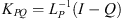 $ {K}_{{PQ}}={L}_P^{-1}(I-Q)$