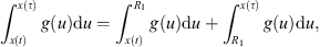 $$ {\int }_{x(t)}^{x\left(\tau \right)} g(u)\mathrm{d}u={\int }_{x(t)}^{{R}_1} g(u)\mathrm{d}u+{\int }_{{R}_1}^{x\left(\tau \right)} g(u)\mathrm{d}u, $$
