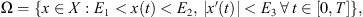 $$ \mathrm{\Omega }=\{x\in X:{E}_1<x(t)<{E}_2,\enspace |x\mathrm{\prime}(t)| < {E}_3\enspace \forall \enspace t\in [0,T]\}, $$