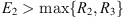$ {E}_2>\mathrm{max}\{{R}_2,{R}_3\}$