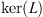 $ \mathrm{ker}(L)$