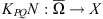 $ {K}_{{PQ}}N:\overline{\mathrm{\Omega }}\to X$