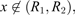 $ x\notin ({R}_1,{R}_2)$