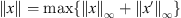 $ \Vert x\Vert =\mathrm{max}\{{\Vert x\Vert }_{\mathrm{\infty }}+{\Vert x\prime\Vert }_{\mathrm{\infty }}\}$