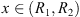 $ x\in ({R}_1,{R}_2)$