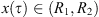 $ x(\tau )\in ({R}_1,{R}_2)$