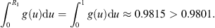 $$ {\int }_0^{{R}_1} g(u)\mathrm{d}u={\int }_0^1 g(u)\mathrm{d}u\approx 0.9815>0.9801. $$