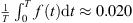 $ \frac{1}{T}{\int }_0^T f(t)\mathrm{d}t\approx 0.020$