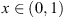 $ x\in (\mathrm{0,1})$
