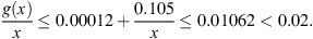 $$ \begin{array}{l}\frac{g(x)}{x}\le 0.00012+\frac{0.105}{x}\le 0.01062 < 0.02.\end{array} $$