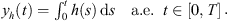 $$ \begin{array}{cc}{y}_h(t)={\int }_0^t h(s)\enspace \mathrm{d}s& \mathrm{a.e}.\hspace{0.5em}t\in [0,T]\end{array}. $$