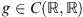 $ g\in C(\mathbb{R},\mathbb{R})$