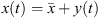 $ x(t)=\bar{x}+y(t)$