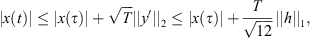 $$ |x(t)|\le |x(\tau )|+\sqrt{T}||y\mathrm{\prime}|{|}_2\le |x(\tau )|+\frac{T}{\sqrt{12}}||h|{|}_1, $$