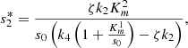 $$ {s}_2^{\mathrm{*}}=\frac{\zeta {k}_2{K}_m^2}{{s}_0\left({k}_4\left(1+\frac{{K}_m^1}{{s}_0}\right)-\zeta {k}_2\right)}, $$