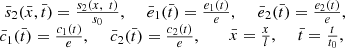 $$ \begin{array}{c}\begin{array}{ccc}{\bar{s}}_2(\bar{x},\bar{t})=\frac{{s}_2(x,\enspace t)}{{s}_0},\enspace & {\bar{e}}_1(\bar{t})=\frac{{e}_1(t)}{e},\enspace & {\bar{e}}_2(\bar{t})=\frac{{e}_2(t)}{e},\end{array}\\ \begin{array}{ccc}{\bar{c}}_1(\bar{t})=\frac{{c}_1(t)}{e},\enspace & {\bar{c}}_2(\bar{t})=\frac{{c}_2(t)}{e},\enspace & \begin{array}{cc}\bar{x}=\frac{x}{l},\enspace & \bar{t}=\frac{t}{{t}_0},\end{array}\end{array}\end{array} $$