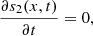 $$ \frac{\mathrm{\partial }{s}_2(x,t)}{\mathrm{\partial }t}=0, $$