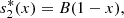 $$ {s}_2^{\mathrm{*}}(x)=B(1-x), $$