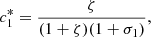 $$ {c}_1^{\mathrm{*}}=\frac{\zeta }{(1+\zeta )(1+{\sigma }_1)}, $$