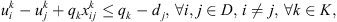 $$ {u}_i^k-{u}_j^k+{q}_k{x}_{{ij}}^k\le {{q}_k-d}_j,\enspace \forall i,j\in D,\enspace i\ne j,\enspace \forall k\in K, $$