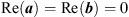 $ \mathrm{Re}({a})=\mathrm{Re}({b})=0$
