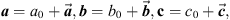$$ {a}={a}_0+\overrightarrow{{a}},{b}={b}_0+\overrightarrow{{b}},\mathbf{c}={c}_0+\overrightarrow{{c}}, $$