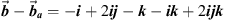 $ \overrightarrow{{b}}-{\overrightarrow{{b}}}_{{a}}=-{i}+2{ij}-{k}-{ik}+2{ijk}$