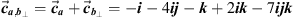 $ {\overrightarrow{{c}}}_{{a},{{b}}_{\perp }}={\overrightarrow{{c}}}_{{a}}+{\overrightarrow{{c}}}_{{{b}}_{\perp }}=-{i}-4{ij}-{k}+2{ik}-7{ijk}$