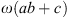 $ \omega ({ab}+c)$