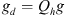 $ {g}_d={Q}_hg$