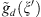 $ {\tilde{g}}_d(\xi \mathrm{\prime})$
