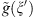 $ \tilde{g}(\xi \mathrm{\prime})$