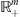 $ {\mathbb{R}}_{+}^m$