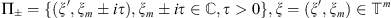 $ {\mathrm{\Pi }}_{\pm }=\{(\xi \mathrm{\prime},{\xi }_m\pm {i\tau }),{\xi }_m\pm {i\tau }\in \mathbb{C},\tau >0\},\xi =(\xi \mathrm{\prime},{\xi }_m)\in {\mathbb{T}}^m$