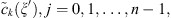 $ {\tilde{c}}_k(\xi \mathrm{\prime}),j=\mathrm{0,1},\dots,n-1,$