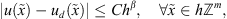 $$ |u(\tilde{x})-{u}_d(\tilde{x})|\le C{h}^{\beta },\hspace{1em}\forall \tilde{x}\in h{\mathbb{Z}}^m, $$