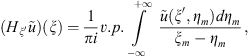 $$ ({H}_{\xi \mathrm{\prime}\tilde{u})(\xi )=\frac{1}{{\pi i}}v.p.\underset{-\mathrm{\infty }}{\overset{+\mathrm{\infty }}{\int }} \frac{\tilde{u}(\xi \mathrm{\prime},{\eta }_m)d{\eta }_m}{{\xi }_m-{\eta }_m}, $$