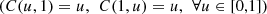 $ (C(u,1)=u,\enspace C(1,u)=u,\enspace \forall u\in [\mathrm{0,1}])$