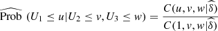 $$ \widehat{\mathrm{Prob}}\enspace ({U}_1\le u|{U}_2\le v,{U}_3\le w)=\frac{C(u,v,w|\widehat{\delta })}{C(1,v,w|\widehat{\delta })} $$