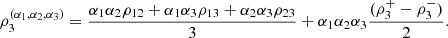 $ {\rho }_3^{({\alpha }_1,{\alpha }_2,{\alpha }_3)}=\frac{{\alpha }_1{\alpha }_2{\rho }_{12}+{\alpha }_1{\alpha }_3{\rho }_{13}+{\alpha }_2{\alpha }_3{\rho }_{23}}{3}+{\alpha }_1{\alpha }_2{\alpha }_3\frac{({\rho }_3^{+}-{\rho }_3^{-})}{2}.$